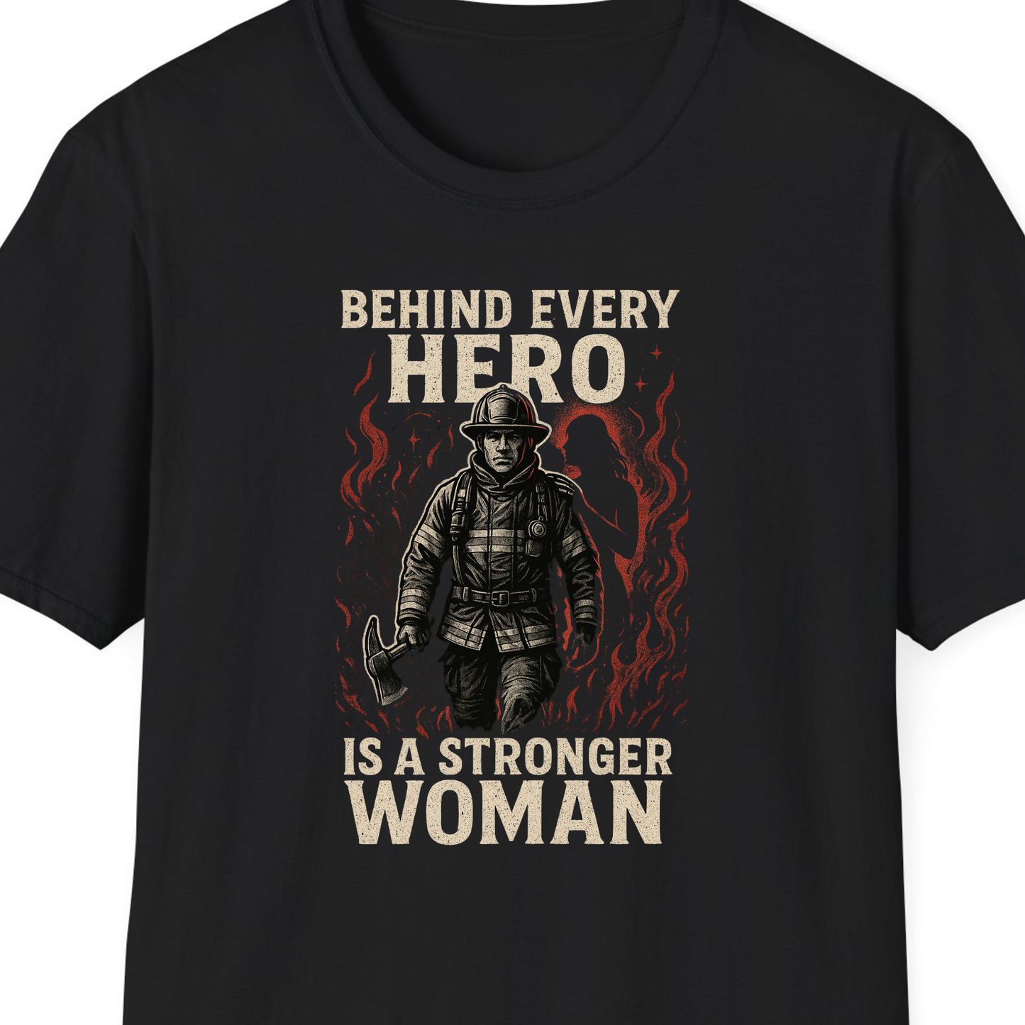 Behind Every Hero Is a Stronger Woman T-Shirt – Firefighter Wife Edition